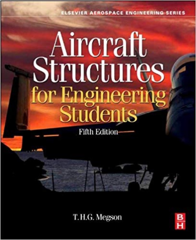 Aircraft Structures for Engineering Students by T.H.G. Megson